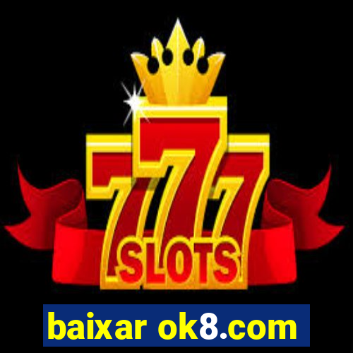 baixar ok8.com